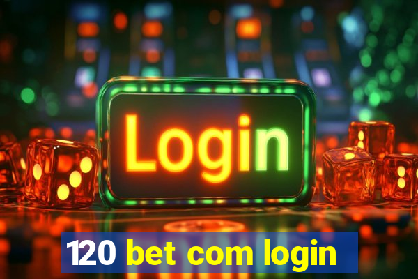 120 bet com login